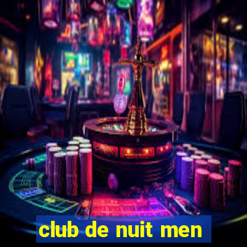 club de nuit men