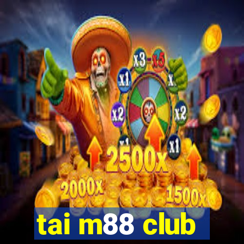 tai m88 club