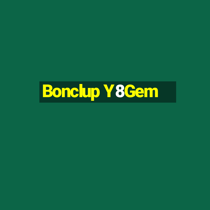 Bonclup Y8Gem