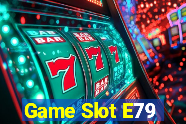 Game Slot E79