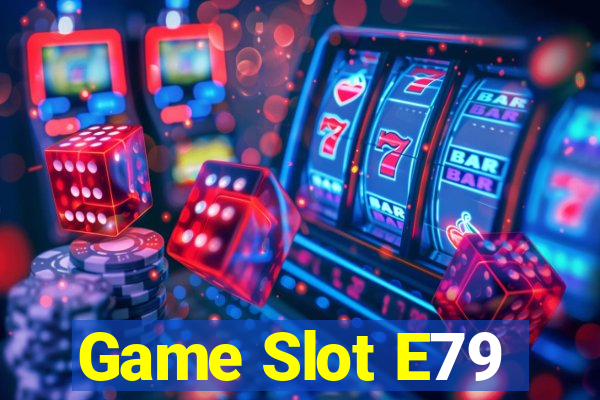 Game Slot E79