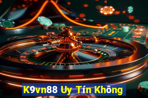 K9vn88 Uy Tín Không