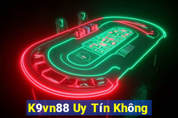 K9vn88 Uy Tín Không