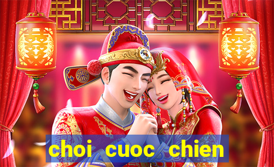 choi cuoc chien xuyen the ky 2