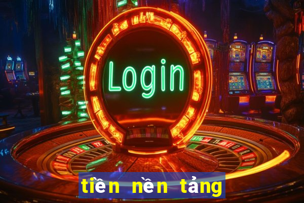 tiền nền tảng giải trí