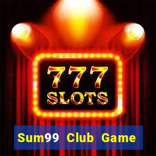 Sum99 Club Game Bài Hay Nhất Hiện Nay