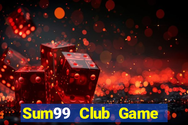 Sum99 Club Game Bài Hay Nhất Hiện Nay