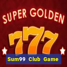 Sum99 Club Game Bài Hay Nhất Hiện Nay