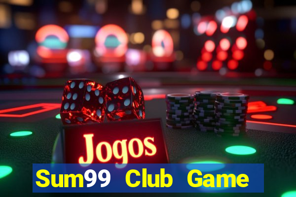 Sum99 Club Game Bài Hay Nhất Hiện Nay