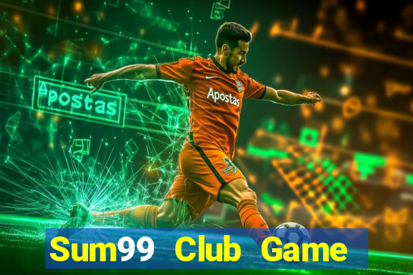 Sum99 Club Game Bài Hay Nhất Hiện Nay