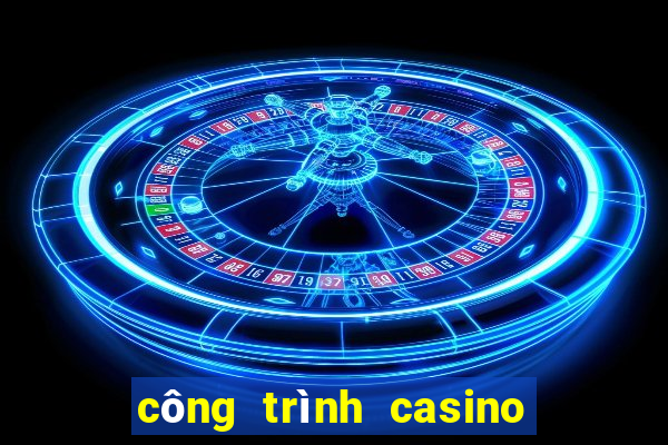 công trình casino nam hội an