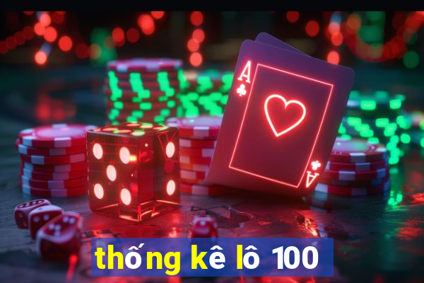 thống kê lô 100