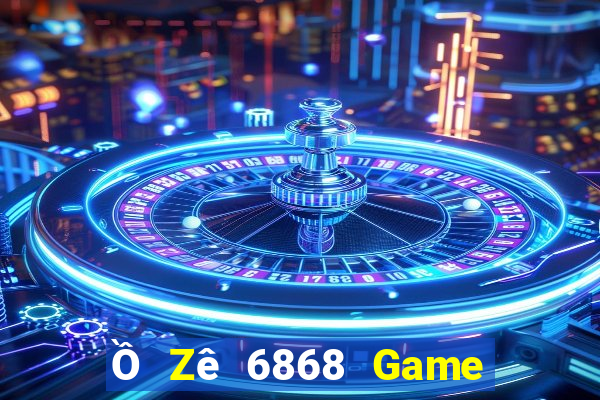 Ồ Zê 6868 Game Bài Baccarat