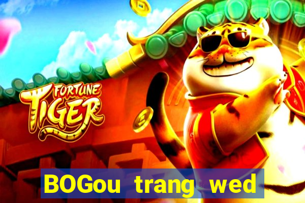 BOGou trang wed thả trang wed