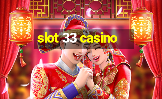 slot 33 casino