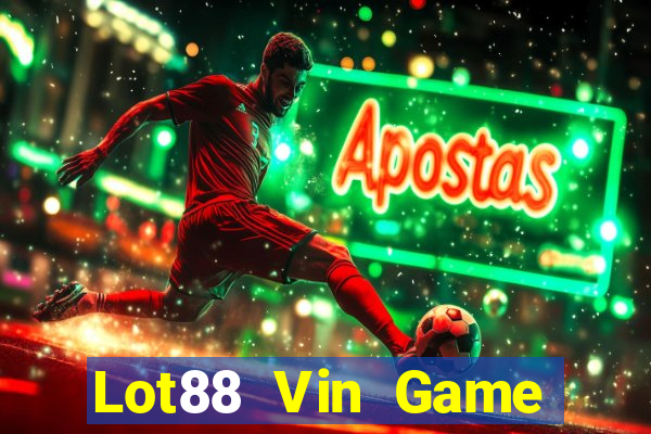 Lot88 Vin Game Bài Tặng Code