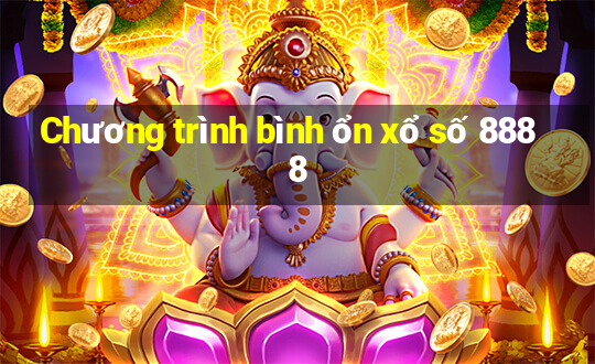 Chương trình bình ổn xổ số 8888