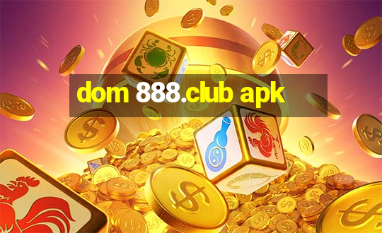 dom 888.club apk