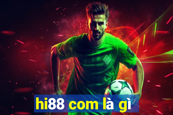 hi88 com là gì