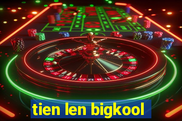 tien len bigkool