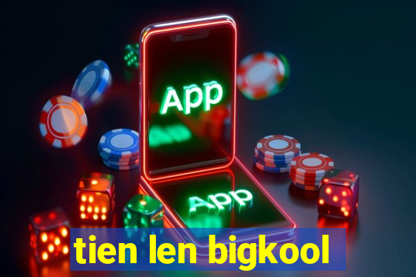 tien len bigkool