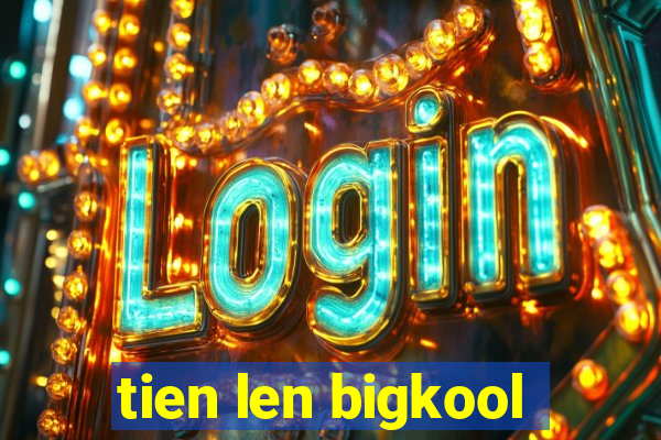 tien len bigkool