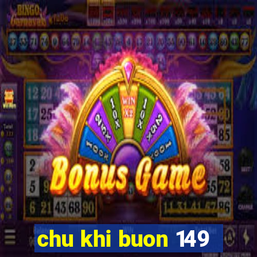 chu khi buon 149