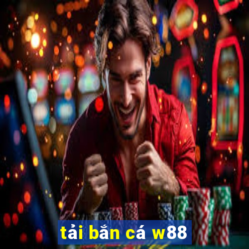 tải bắn cá w88