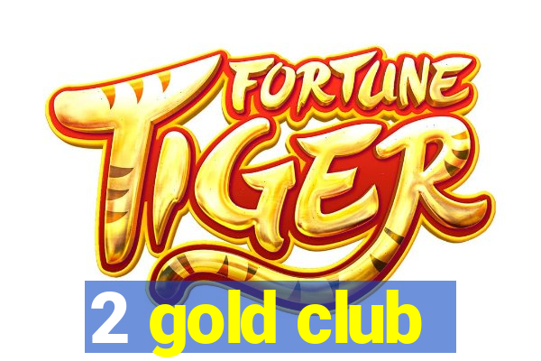 2 gold club