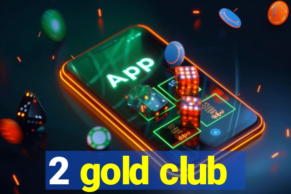 2 gold club