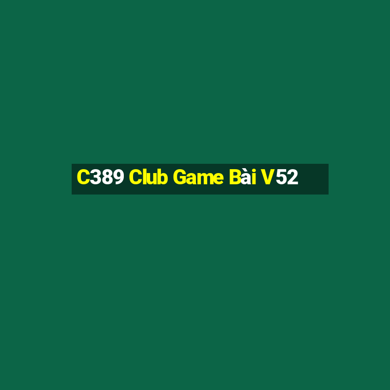 C389 Club Game Bài V52