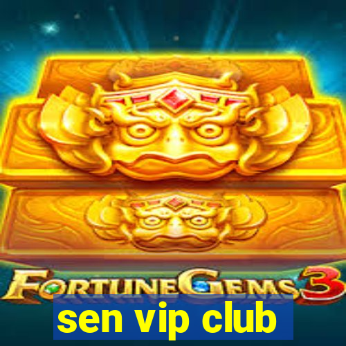 sen vip club