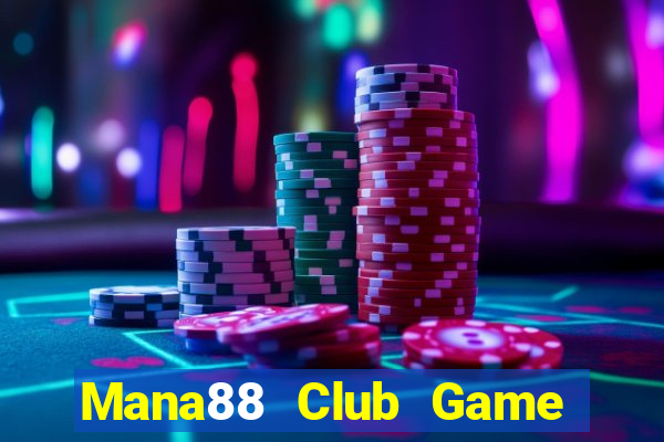 Mana88 Club Game Bài Tặng Tiền