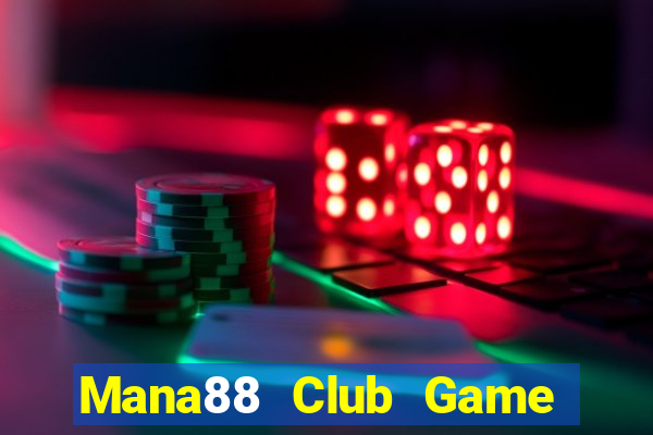 Mana88 Club Game Bài Tặng Tiền