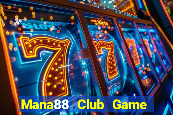 Mana88 Club Game Bài Tặng Tiền