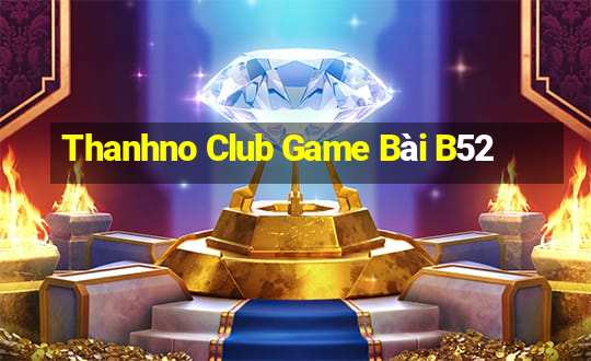 Thanhno Club Game Bài B52