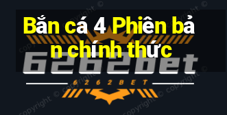 Bắn cá 4 Phiên bản chính thức