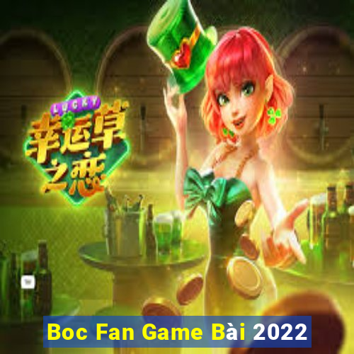 Boc Fan Game Bài 2022