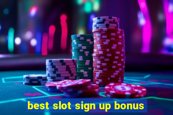 best slot sign up bonus