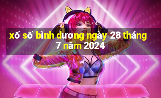 xổ số bình dương ngày 28 tháng 7 năm 2024