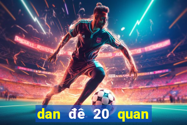 dan đê 20 quan khung 3 ngay