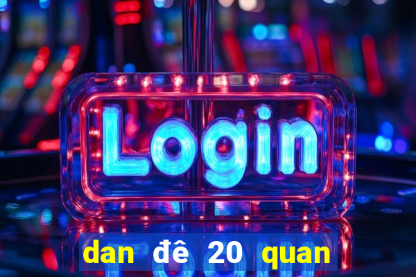 dan đê 20 quan khung 3 ngay