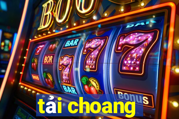 tải choang