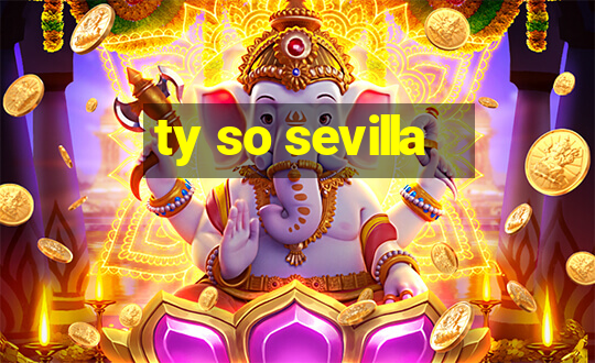 ty so sevilla