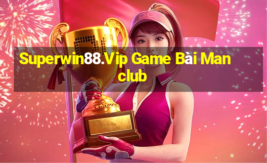 Superwin88.Vip Game Bài Manclub