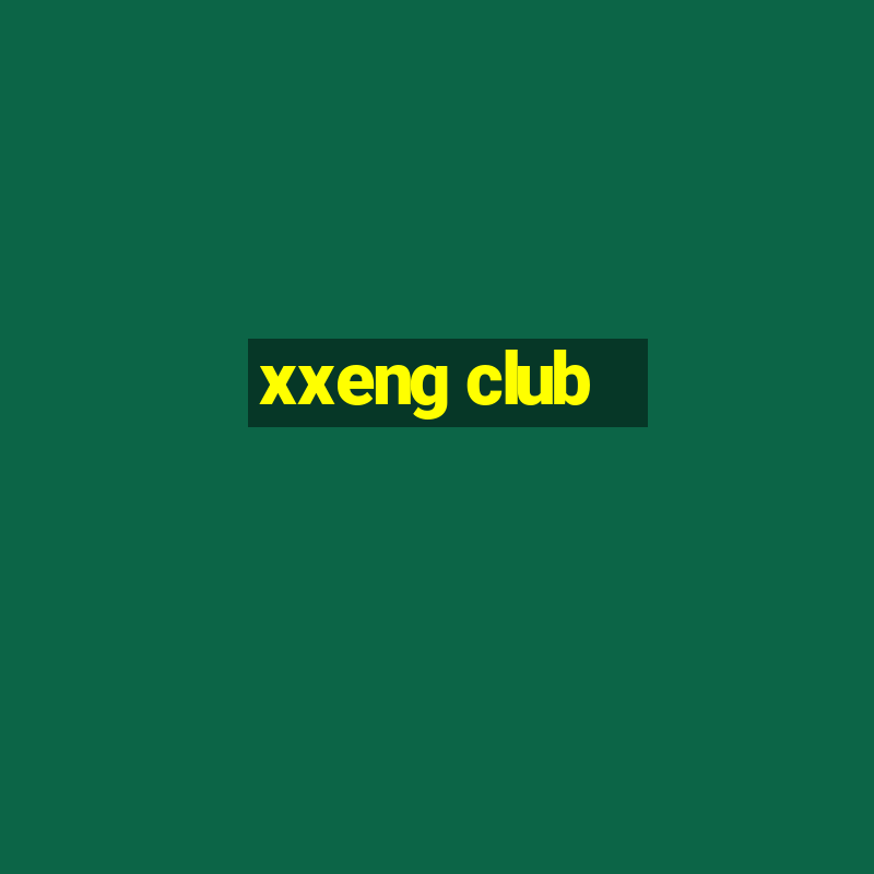 xxeng club