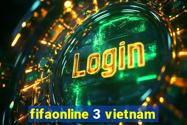 fifaonline 3 vietnam