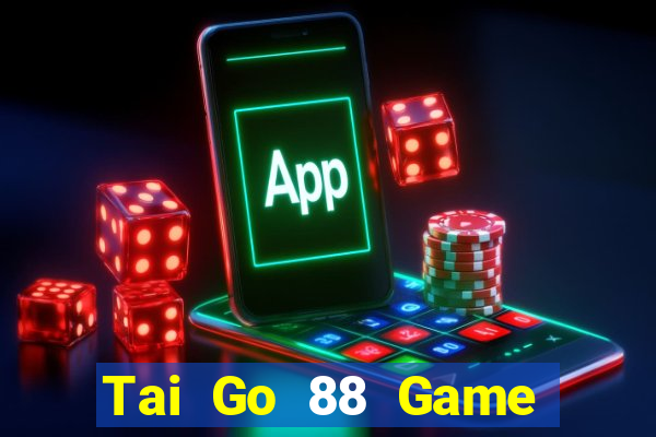 Tai Go 88 Game Bài Tài Xỉu