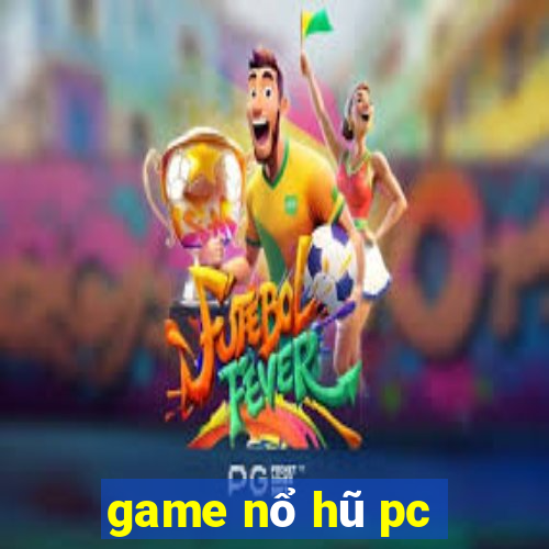 game nổ hũ pc