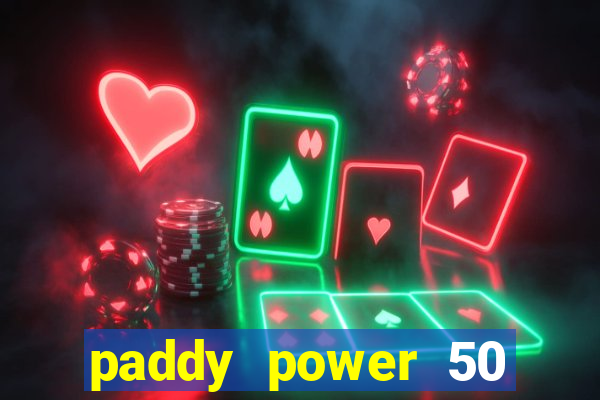 paddy power 50 free bet